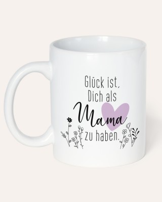 Glück ist, dich als Mama zu haben - Tasse