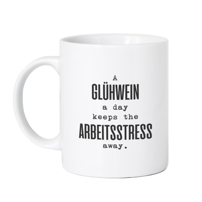 A Glühwein a day keeps the Arbeitsstress away - Tasse