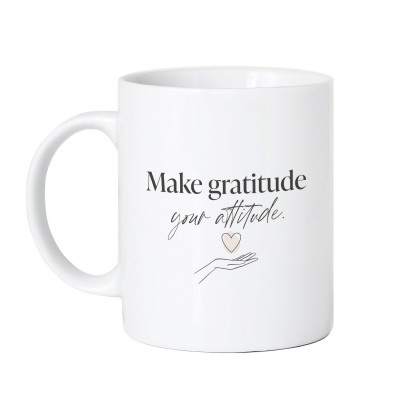Make gratitude your attitude - VS" Tasse
