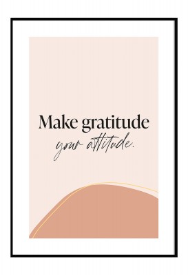 Make gratitude your attitude. - Poster