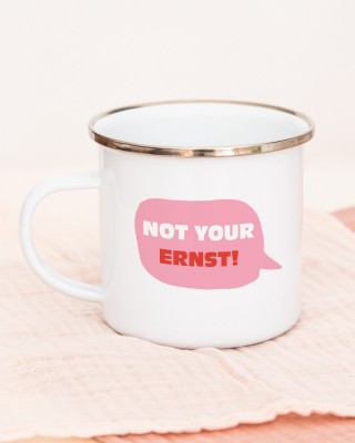 Not your ernst - VS" Emaille Tasse