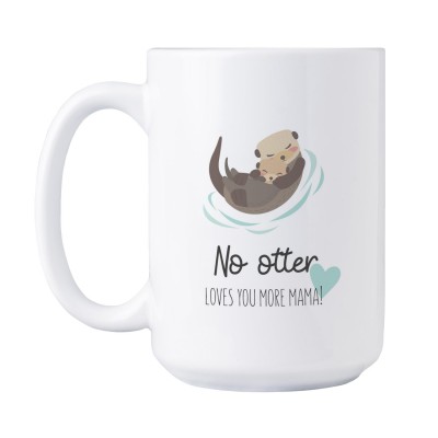No otter loves you more Mama! - VS'' Jumbotasse